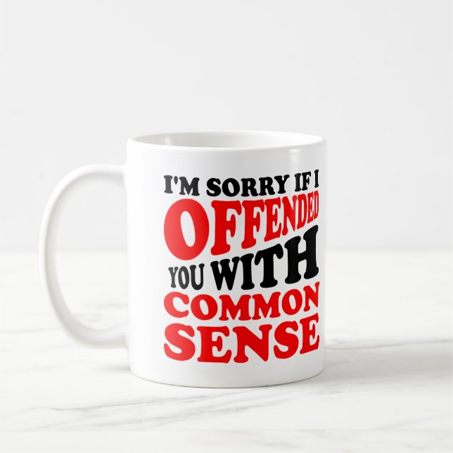 Common Sense Offended You Funny Mug or Travel Mug (Left)