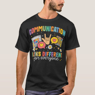 Communication Looks Different For Everyone Autism T-Shirt