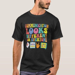 Communication Looks Different for Everyone Autism T-Shirt