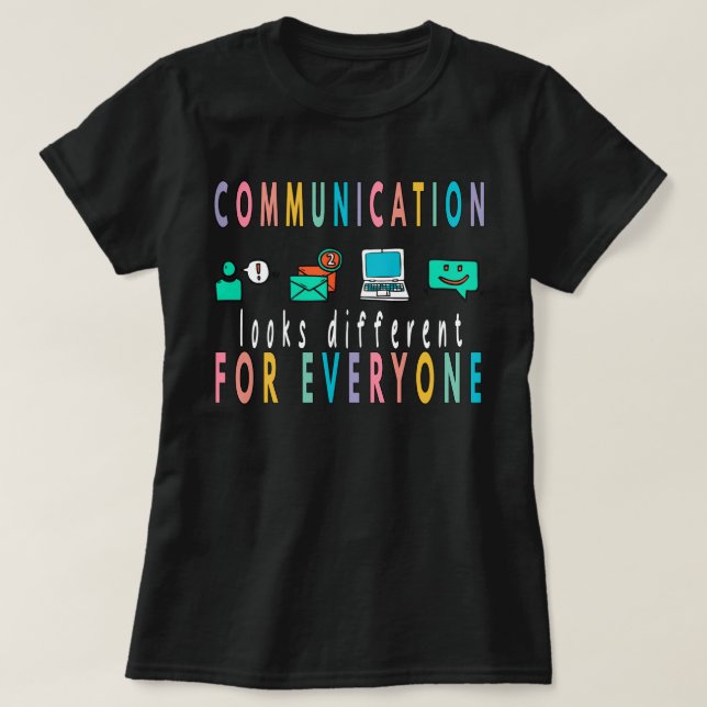 Communication Looks Different For Everyone Shirt,  T-Shirt (Design Front)