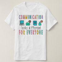 Communication Looks Different For Everyone Shirt,