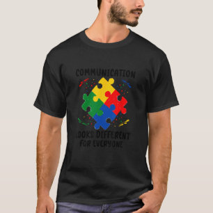 Communication Looks Different For Everyone T-Shirt
