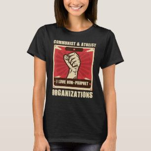 Communist Atheist I Love Non Prophet Organizations T-Shirt