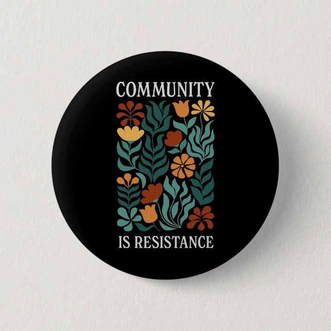 Community Is Resistance  2 Inch Round Button (Front)