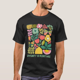 Community is Resistance Progressive Anti Fascism W T-Shirt