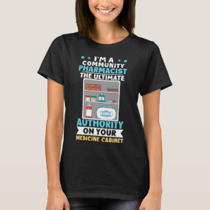 Community Pharmacist Authority On Your Medicine Ca T-Shirt