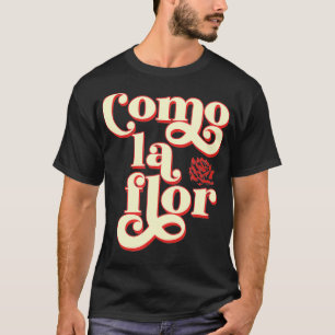 Como La Flor Cumbia T-Shirt