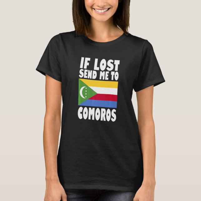 Comoros Flag Design  If lost send me to Comoros Pr T-Shirt (Front)