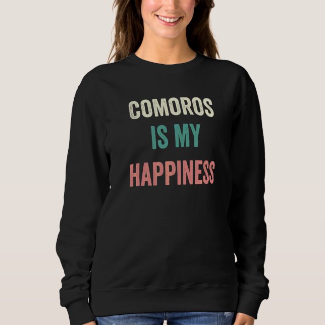 Comoros Is My Happiness   Sweatshirt (Front)