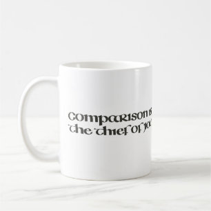 Comparison is the Thief of Joy Calligraphy Script Coffee Mug