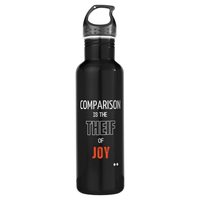 "Comparison is the Thief of Joy" Motivational Wate 710 Ml Water Bottle (Front)