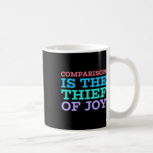 Comparison Is The Thief Of Joy Sticker  Coffee Mug