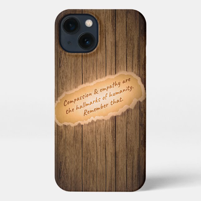Compassion & Empathy are the Hallmarks of Humanity iPhone Case (Back)