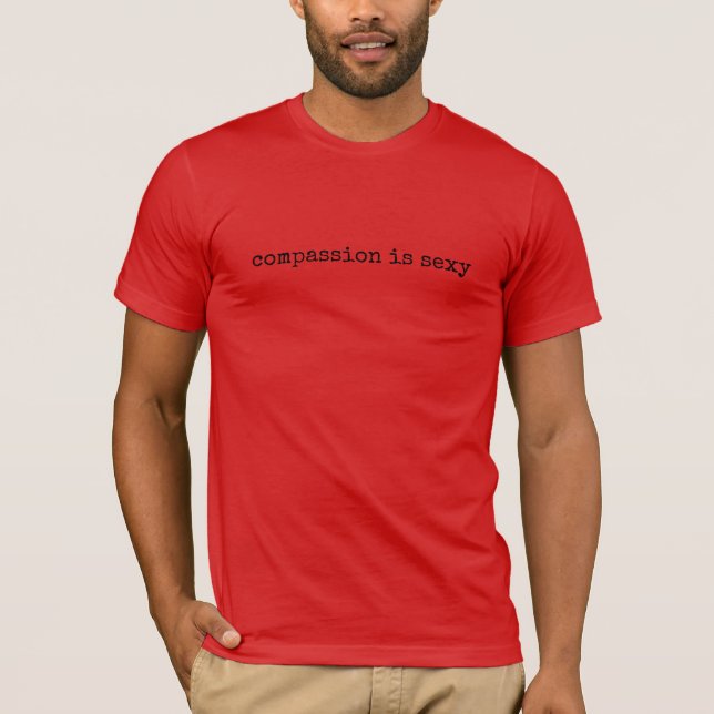 Compassion Is Sexy, T-Shirt (Front)
