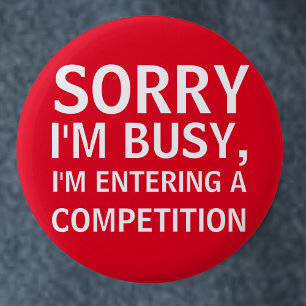 Competition addict entering competitions competing 2 inch round button
