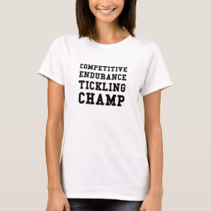 Competitive Endurance Tickling Champ T-Shirt