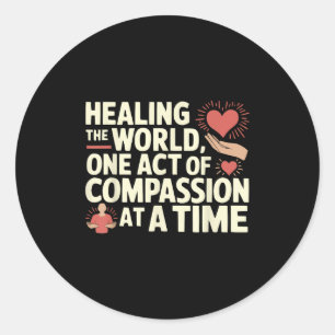 Compion Motivation Empathy Humanity Kindness  Classic Round Sticker