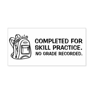 Completed for Skill Practice No Grade Recorded Rubber Stamp