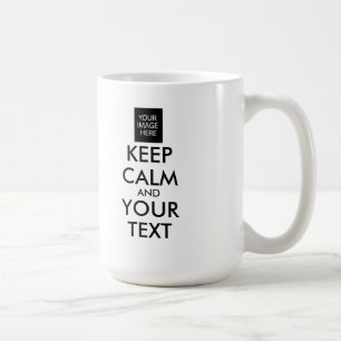 Completely Personalized KEEP CALM and YOUR TEXT Coffee Mug