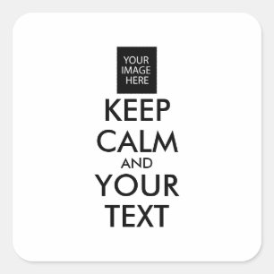 Completely Personalized KEEP CALM and YOUR TEXT Square Sticker