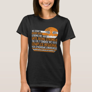 Complex Regional Pain Syndrome Awareness Strong Cr T-Shirt