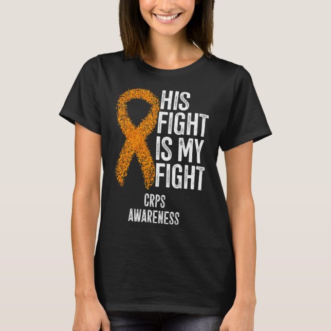 Complex Regional Pain Syndrome His Fight Is My Fig T-Shirt (Front)