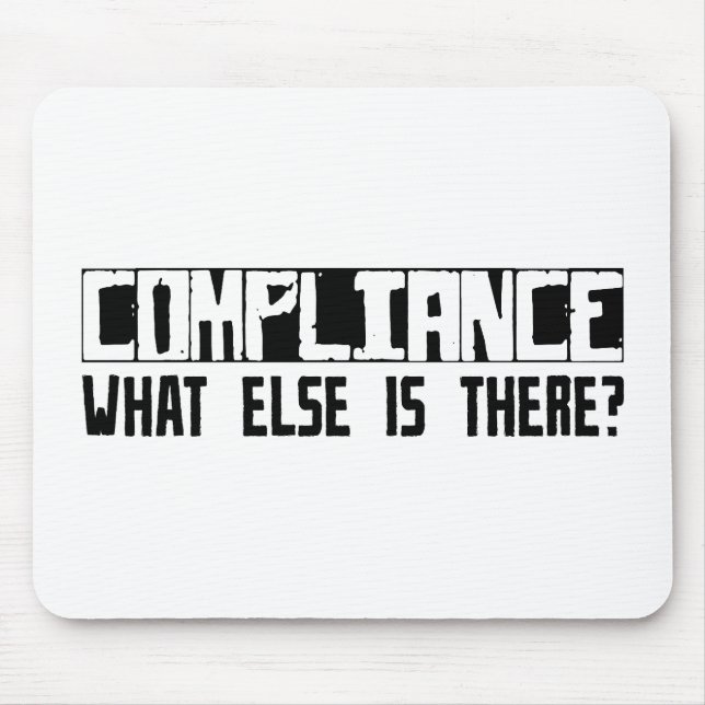 Compliance What Else Is There? Mouse Pad (Front)