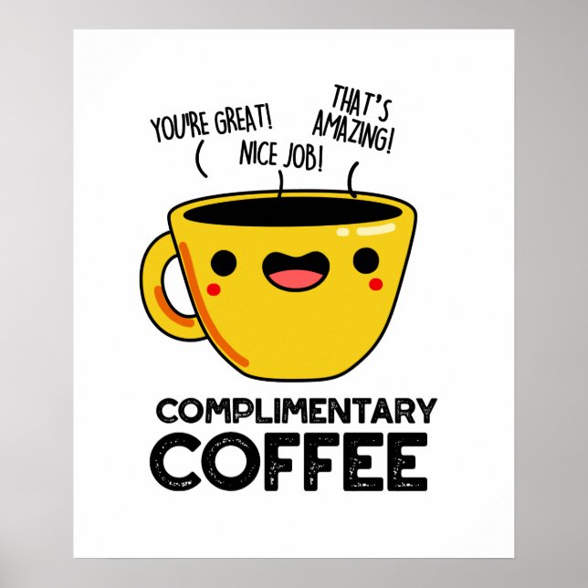 Complimentary Coffee Funny Coffee Pun Poster (Front)