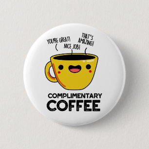 Complimentary Coffee Funny Drink Pun 2 Inch Round Button