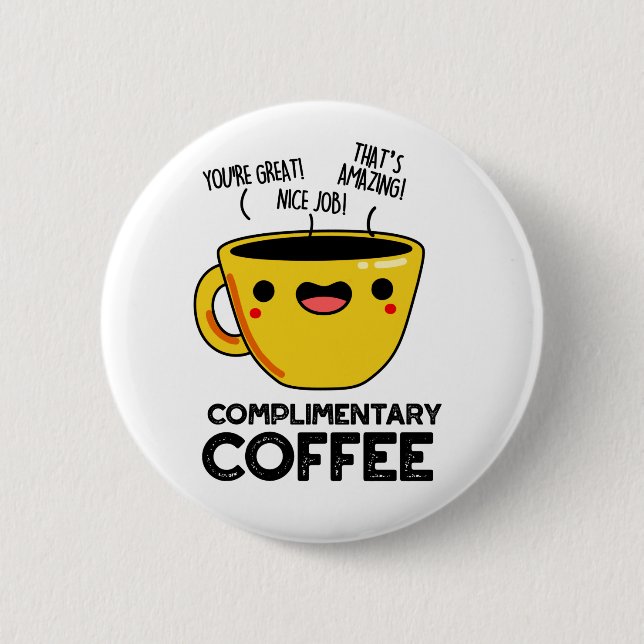 Complimentary Coffee Funny Drink Pun  2 Inch Round Button (Front)