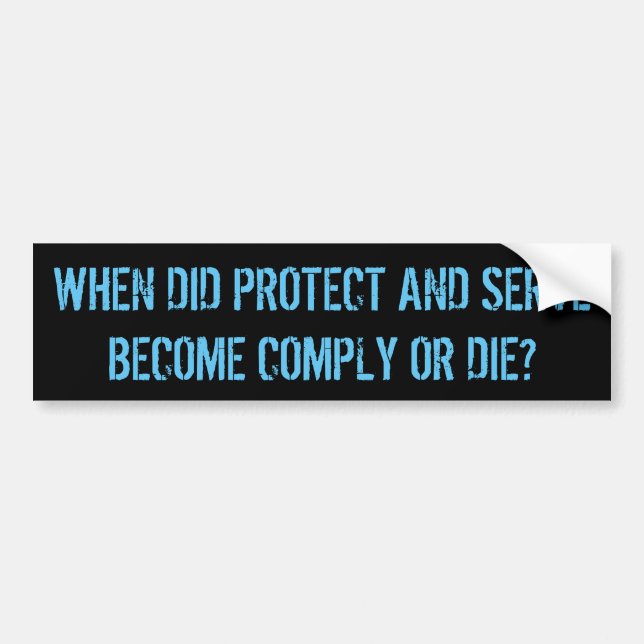 Comply or Die Question to Police Bumper Sticker (Front)