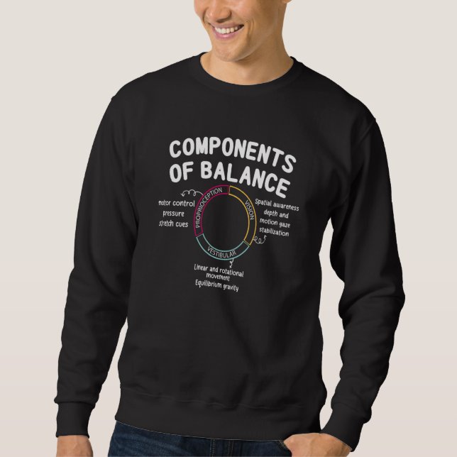 Components Of Balance Physical Therapy Physiothera Sweatshirt (Front)