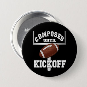 Composed Until Kickoff Football Humour 3 Inch Round Button