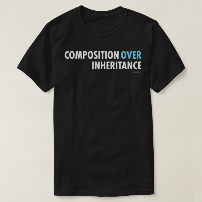 Composition Over Inheritance Principle Programmer  T-Shirt (Design Front)
