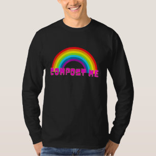 Compost Me Rainbow Sarcasm T-Shirt