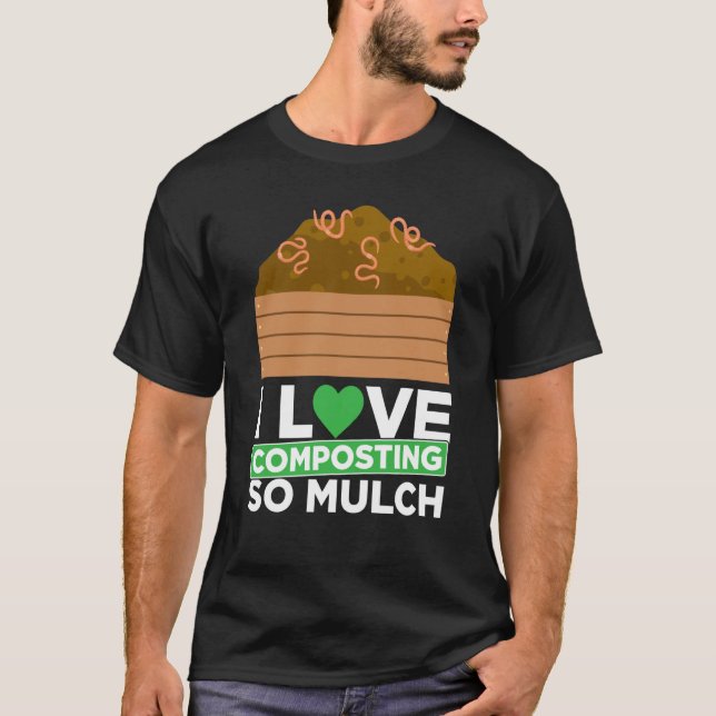 Composting For Compost Gardener Farmer Composting  T-Shirt (Front)