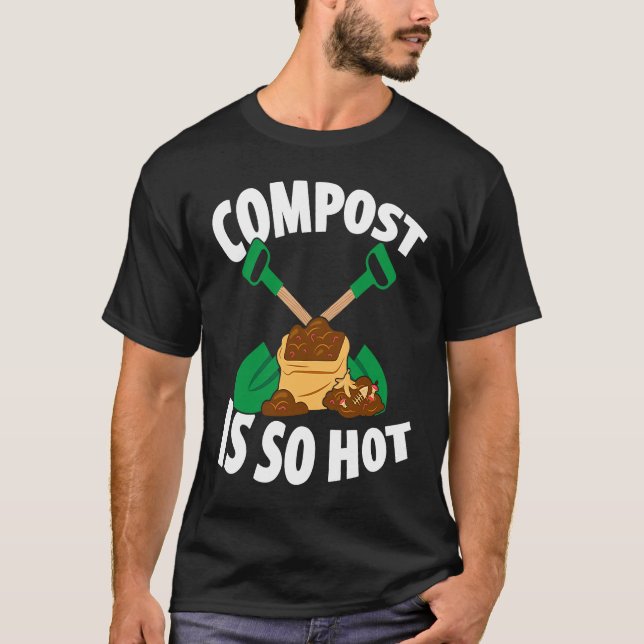 Composting For Compost Gardener Farmer Composting T-Shirt (Front)
