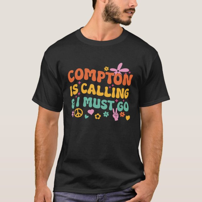 Compton Is Calling And I Must Go T-Shirt (Front)