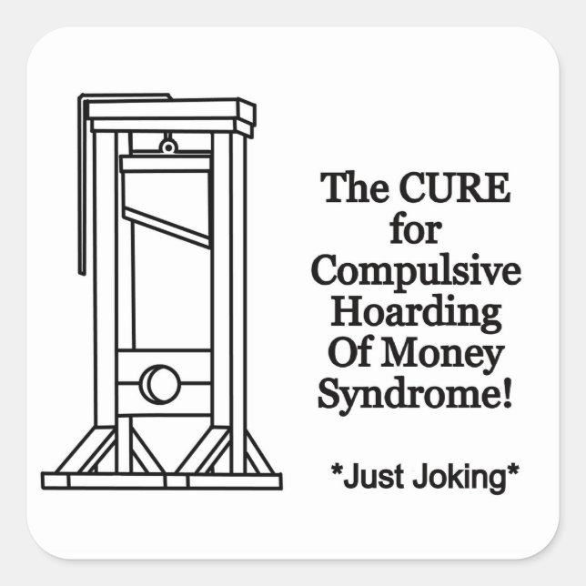 Compulsive hoarding of money syndrome cure square sticker (Front)