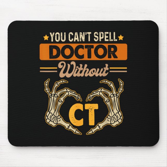 Computed Tomography X-ray You Can't Spell Doctor W Mouse Pad (Front)
