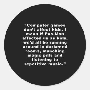 Computer Games Dont Affect Us Funny  Classic Round Sticker