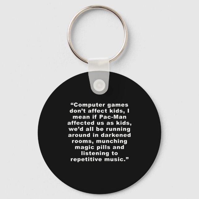 Computer Games Dont Affect Us Funny  Keychain (Front)