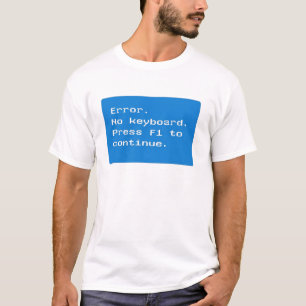Computer Geek - Error no keyboard T-shirt