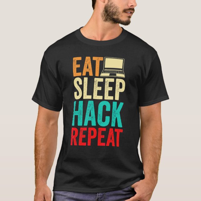 Computer Hacking Coder Hacker Eat Sleep Hack Repea T-Shirt (Front)