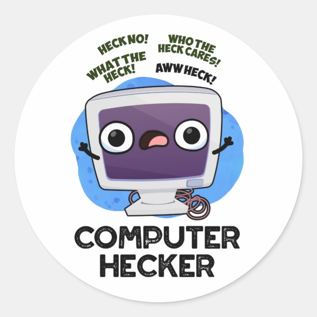 Computer Hecker Funny Hacker Pun  Classic Round Sticker (Front)