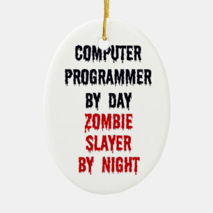 Computer Programmer By Day Zombie Slayer By Night Ceramic Ornament