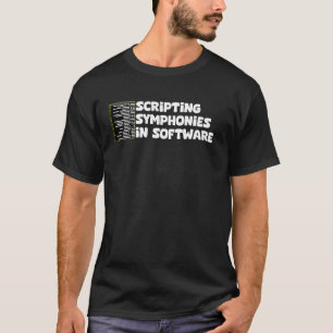 Computer Programmer Scripting Symphonies In Softwa T-Shirt