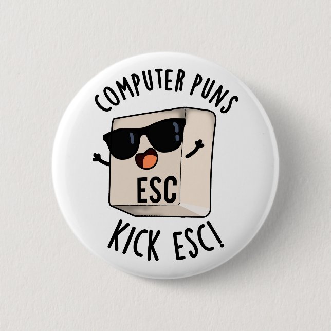 Computer Puns Kick Esc Funny Keyboard Pun  2 Inch Round Button (Front)