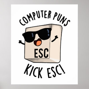 Computer Puns Kick Esc Funny Keyboard Pun  Poster