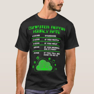Computer Repair Hourly Rate, Computer Repair Geek  T-Shirt